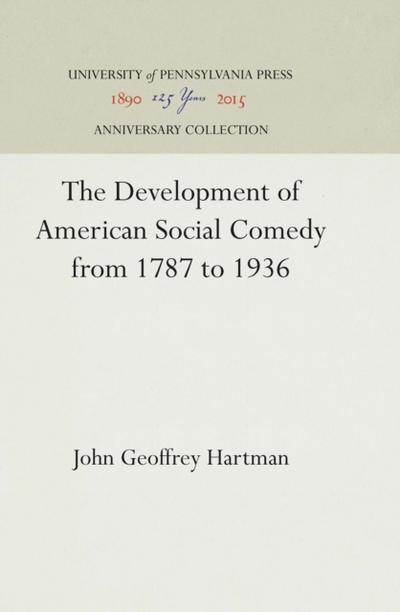 The Development of American Social Comedy from 1787 to 1936