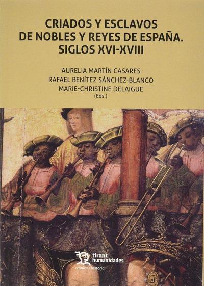 Criados y esclavos de nobles y reyes de España, siglos XVI-XVIII