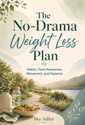 The No-Drama Weight Loss Plan