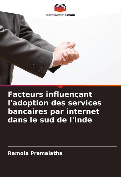 Facteurs influençant l’adoption des services bancaires par internet dans le sud de l’Inde