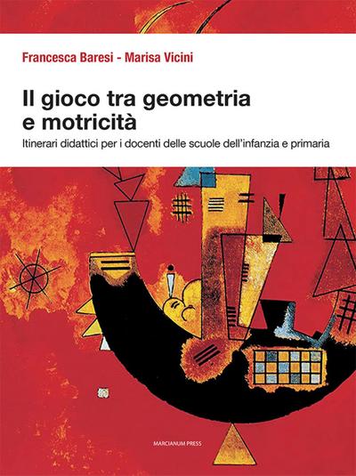 Il gioco tra geometria e motricità. Itinerari didattici per i docenti delle scuole dell’infanzia e primaria