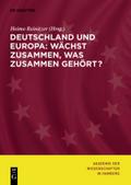 Deutschland und Europa: Wächst zusammen, was zusammen gehört? Akademie der Wissenschaften in Hamburg Editor