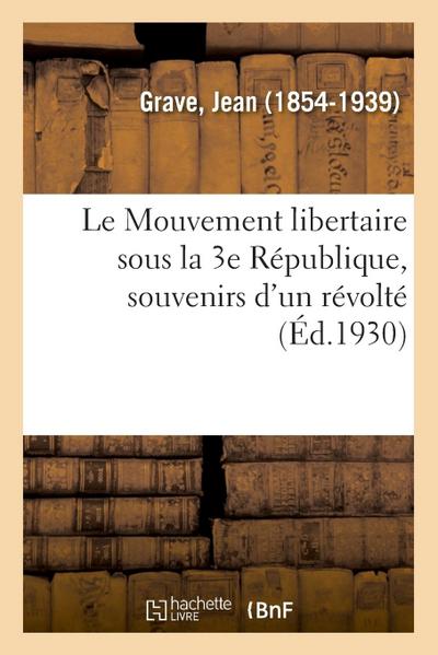 Le Mouvement libertaire sous la 3e République, souvenirs d’un révolté