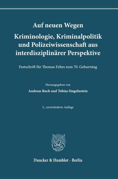 Auf neuen Wegen. Kriminologie, Kriminalpolitik und Polizeiwissenschaft aus interdisziplinärer Perspektive