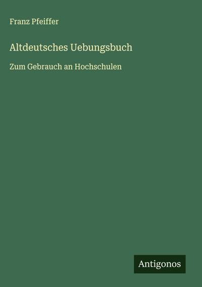 Altdeutsches Uebungsbuch