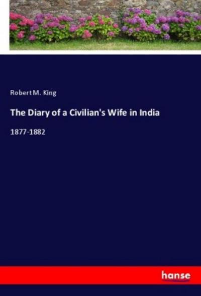 The Diary of a Civilian’s Wife in India