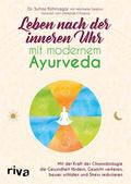 Leben nach der inneren Uhr mit modernem Ayurveda