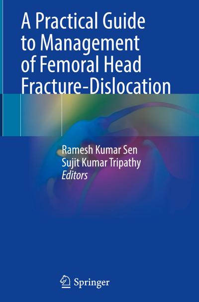 A Practical Guide to Management of Femoral Head Fracture-Dislocation