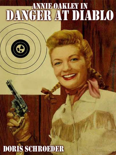 Annie Oakley in Danger at Diablo