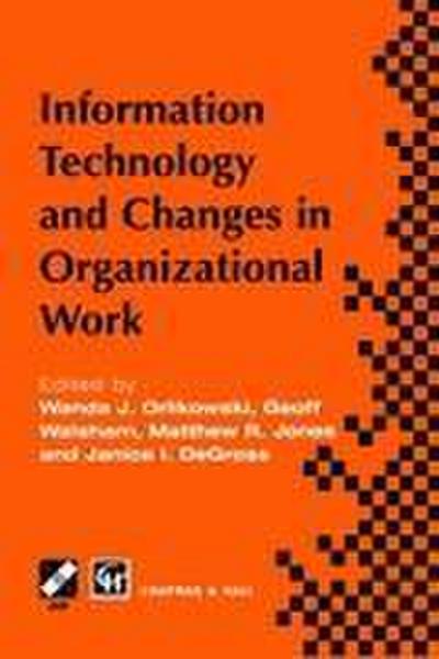 Information Technology and Changes in Organizational Work