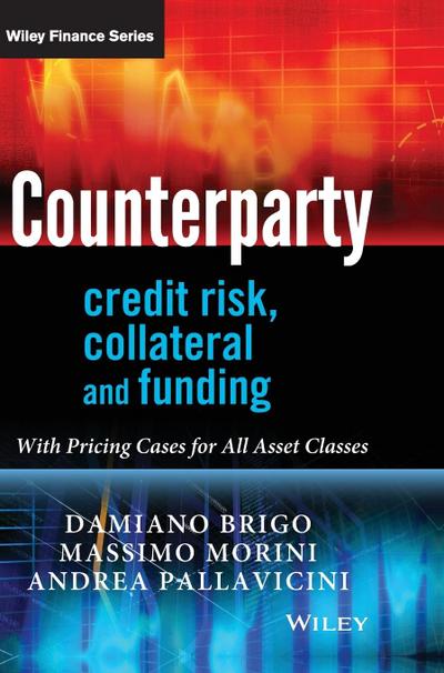 Counterparty Credit Risk, Collateral and Funding