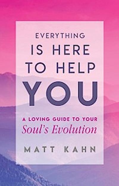 Everything Is Here to Help You