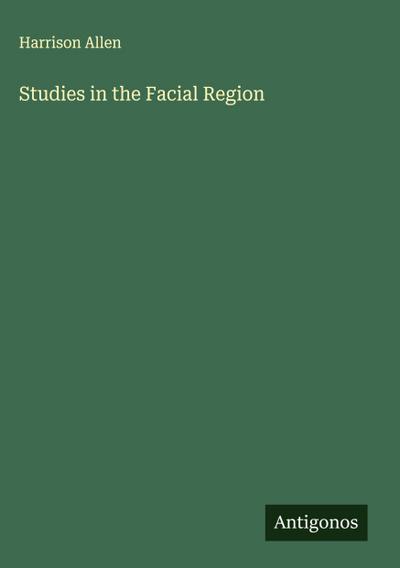 Studies in the Facial Region