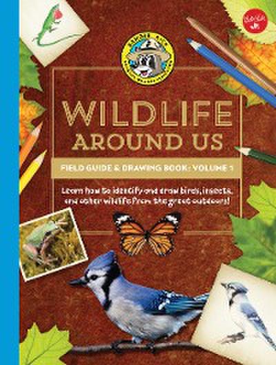 Ranger Rick’s Wildlife Around Us Field Guide & Drawing Book: Volume 1