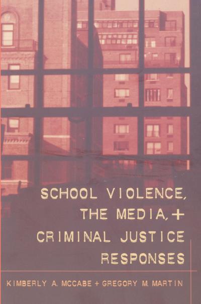 School Violence, the Media, and Criminal Justice Responses