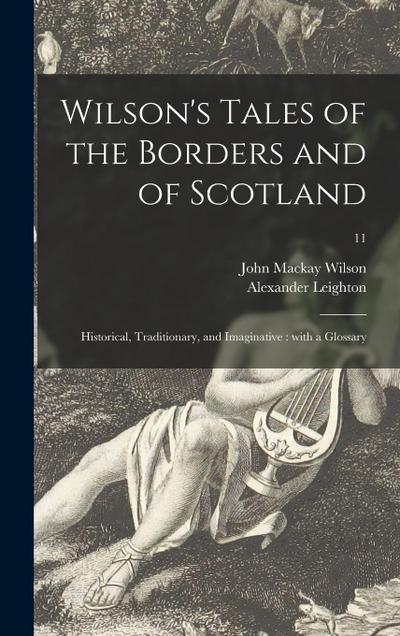 Wilson’s Tales of the Borders and of Scotland: Historical, Traditionary, and Imaginative: With a Glossary; 11