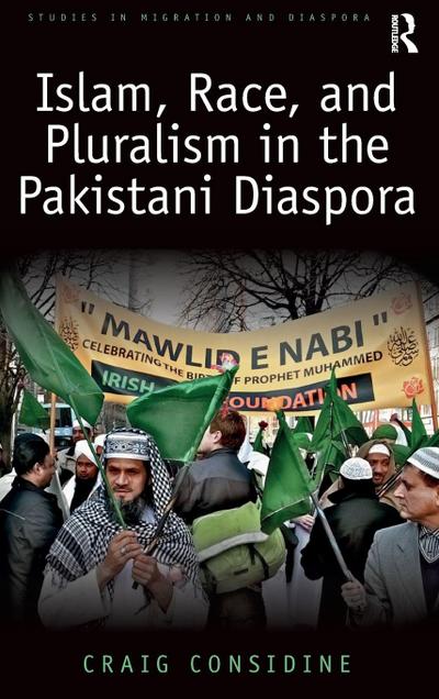 Islam, Race, and Pluralism in the Pakistani Diaspora