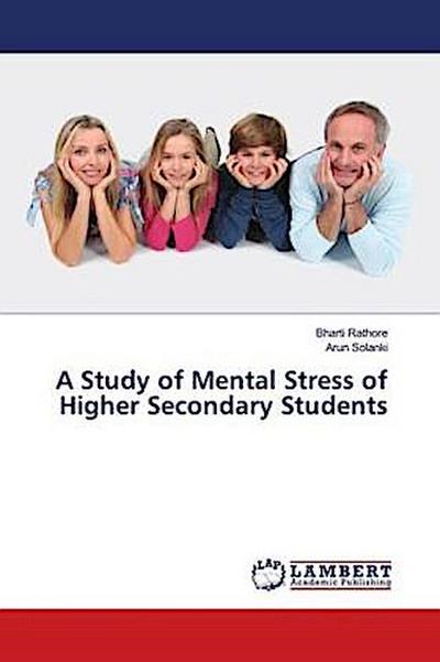 A Study of Mental Stress of Higher Secondary Students