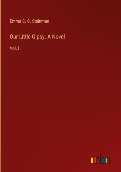 Our Little Gipsy. A Novel
