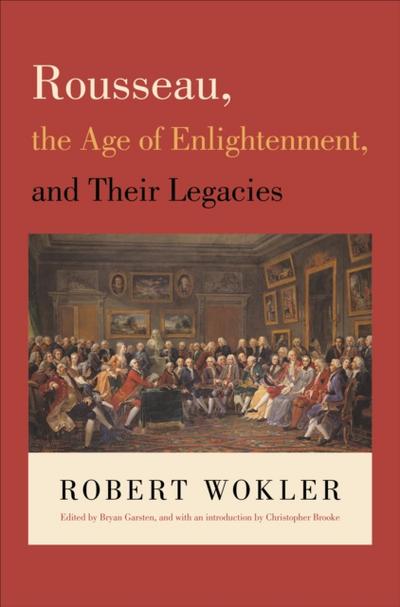 Rousseau, the Age of Enlightenment, and Their Legacies