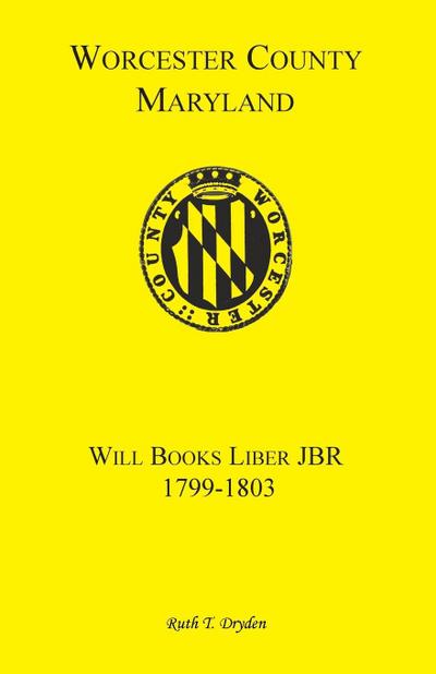 Worcester County, Maryland Will Books, Liber JBR, 1799-1803
