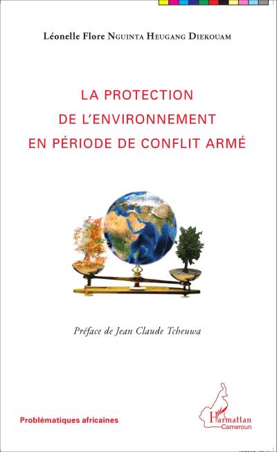 La protection de l’environnement en période de conflit armé