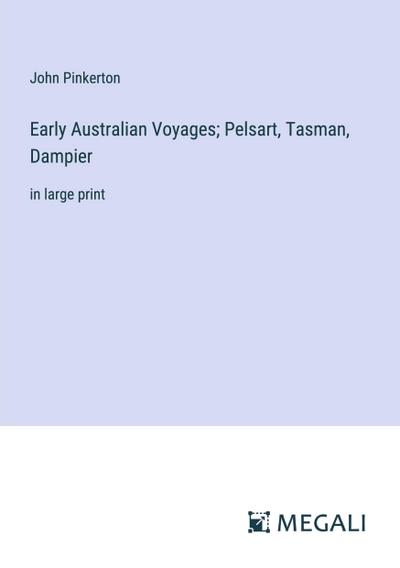 Early Australian Voyages; Pelsart, Tasman, Dampier