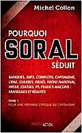 Pourquoi Soral séduit - Tome 1