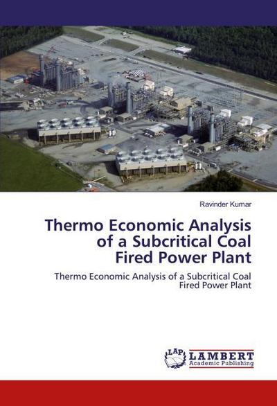 Thermo Economic Analysis of a Subcritical Coal Fired Power Plant