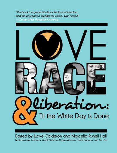 Love, Race, and Liberation; ’Til the White Day is Done