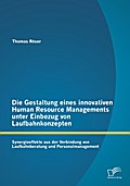 Die Gestaltung eines innovativen Human Resource Managements unter Einbezug von Laufbahnkonzepten: Synergieeffekte aus der Verbindung von Laufbahnberatung und Personalmanagement