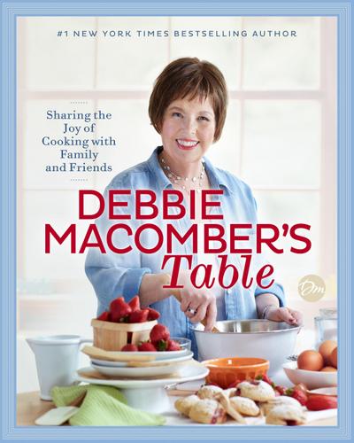 Debbie Macomber’s Table: Sharing the Joy of Cooking with Family and Friends: A Cookbook