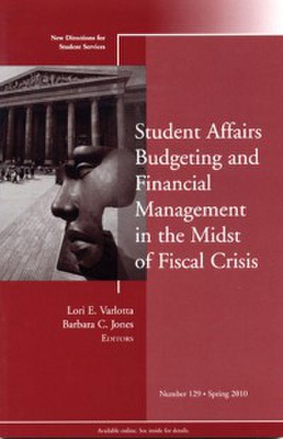 Student Affairs Budgeting and Financial Management in the Midst of Fiscal Crisis