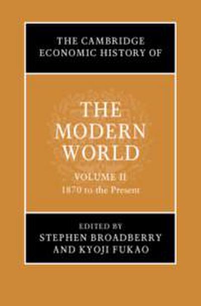 The Cambridge Economic History of the Modern World: Volume 2, 1870 to the Present