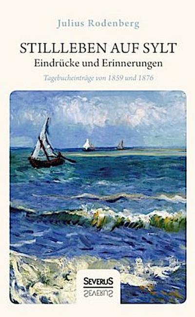 Stillleben auf Sylt - Eindrücke und Erinnerungen eines Schriftstellers