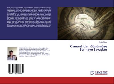 Osmanli'dan Günümüze Sermaye Savaslari - Engin Günes