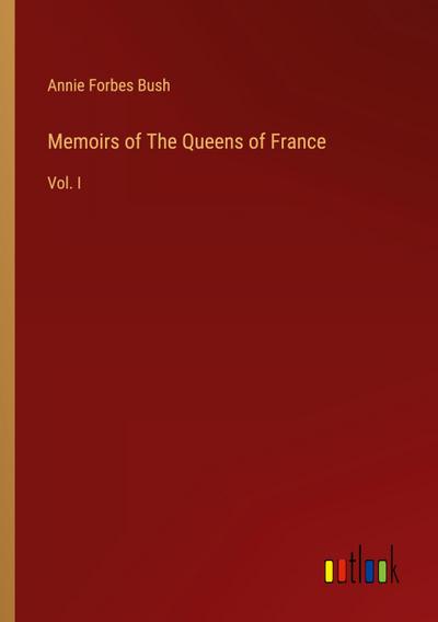 Memoirs of The Queens of France