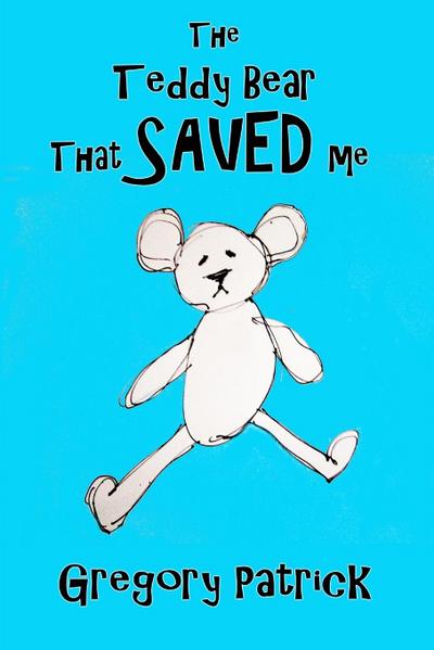 The Teddy Bear That Saved Me