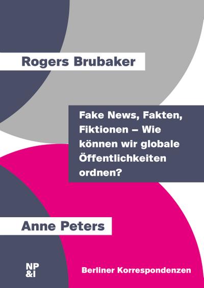 Fake News, Fakten, Fiktionen - Wie können wir globale Öffentlichkeiten ordnen?