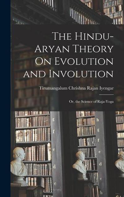 The Hindu-Aryan Theory On Evolution and Involution