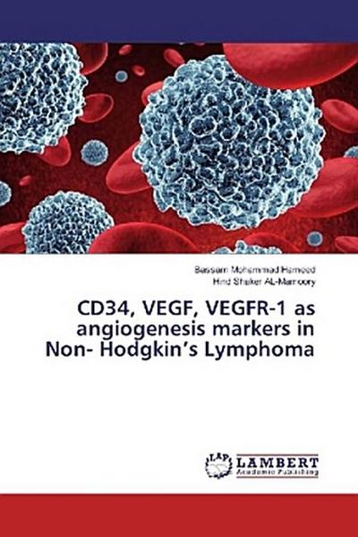 CD34, VEGF, VEGFR-1 as angiogenesis markers in Non- Hodgkin’s Lymphoma