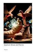Exploring the World of Quantum Shoes and Parrots