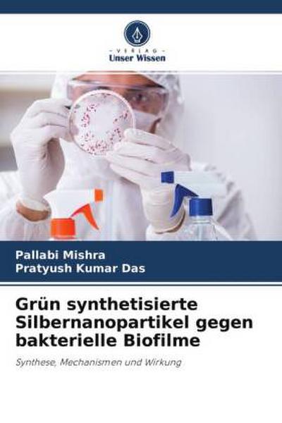 Grün synthetisierte Silbernanopartikel gegen bakterielle Biofilme