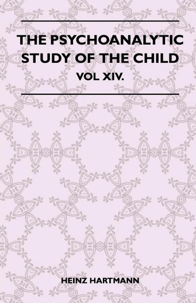The Psychoanalytic Study Of The Child - Vol XIV.