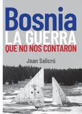 Bosnia, la guerra que no nos contaron
