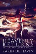 Heavenly Returns (The Katran Legacy, #3)