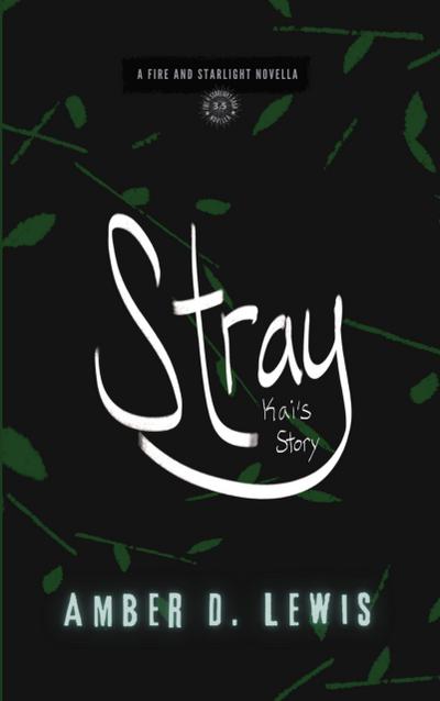 Stray: Kai’s Story (Fire and Starlight Saga)