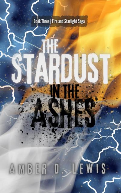 The Stardust in the Ashes (Fire and Starlight Saga, #3)