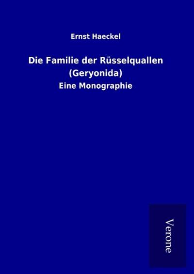 Die Familie der Rüsselquallen (Geryonida)