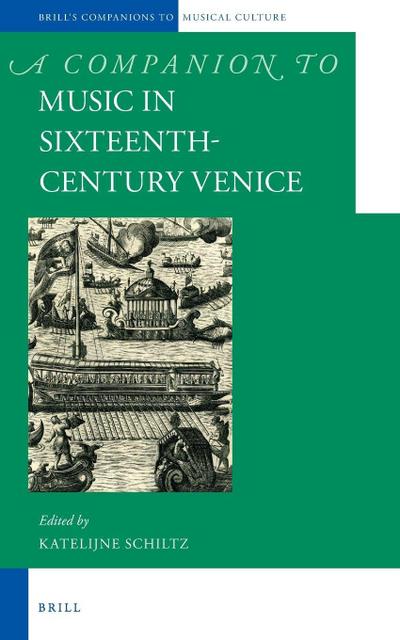 A Companion to Music in Sixteenth-Century Venice
